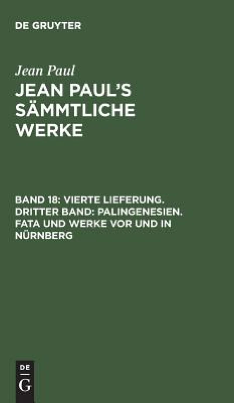 Vierte Lieferung. Dritter Band: Palingenesien. Fata und Werke vor und in Nürnberg