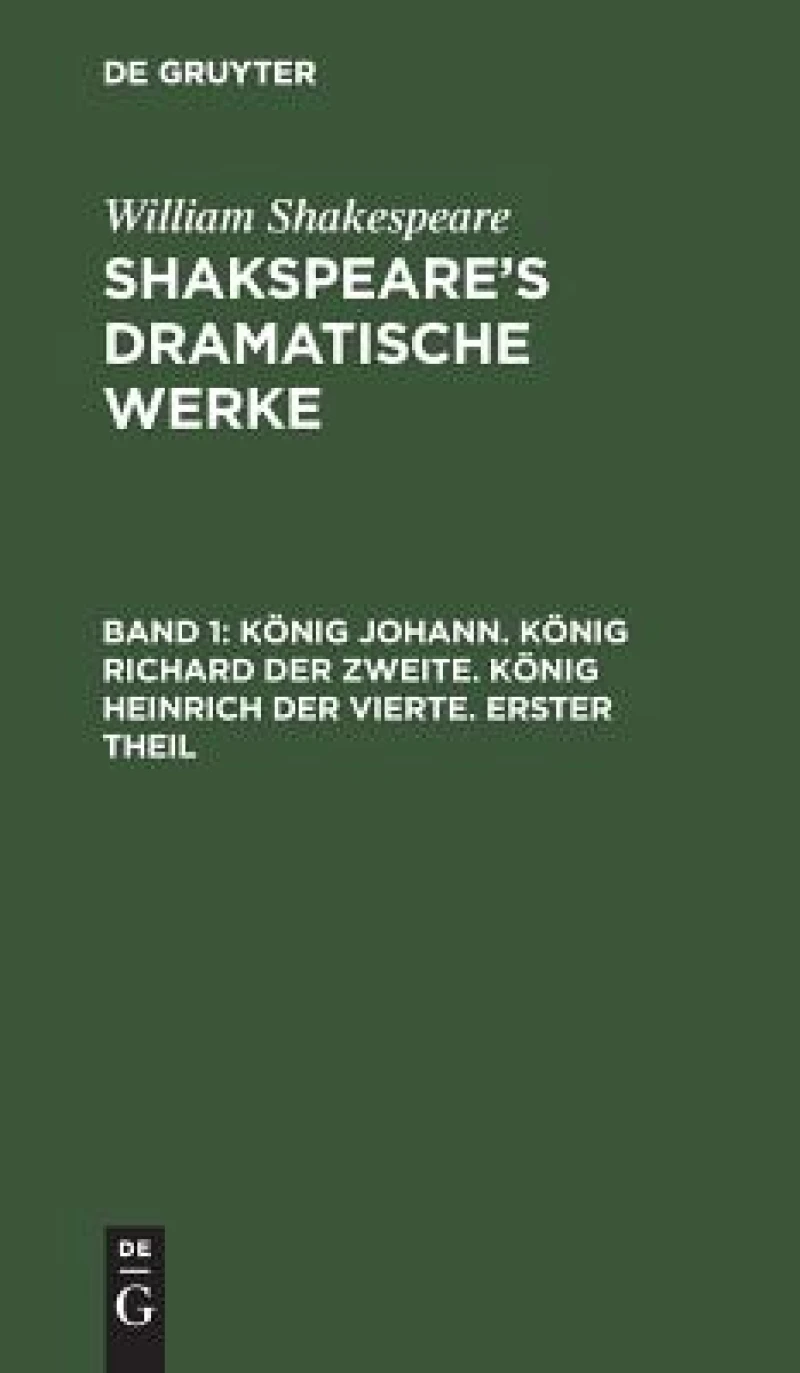 König Johann. König Richard der Zweite. König Heinrich der Vierte. Erster Theil