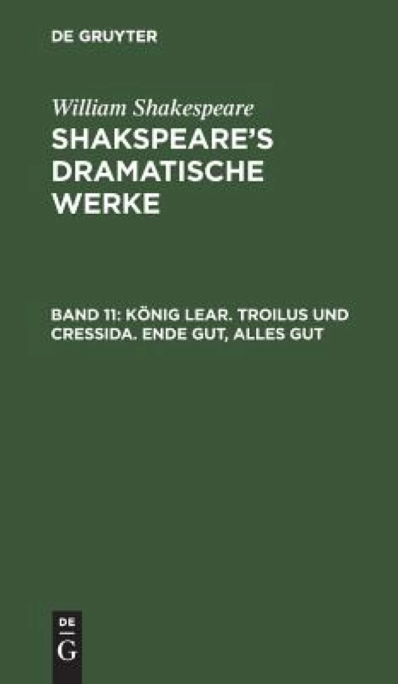 König Lear. Troilus und Cressida. Ende gut, Alles gut