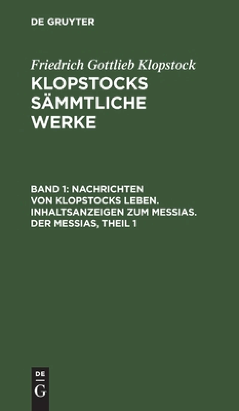 Nachrichten von Klopstocks Leben. Inhaltsanzeigen zum Messias. Der Messias, Theil 1