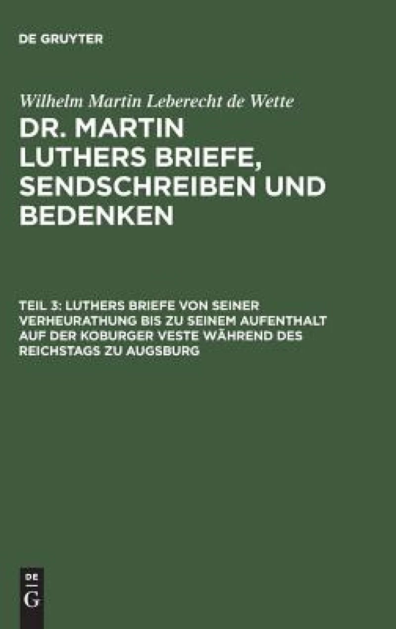 Luthers Briefe von seiner Verheurathung bis zu seinem Aufenthalt auf der Koburger Veste während des Reichstags zu Augsburg