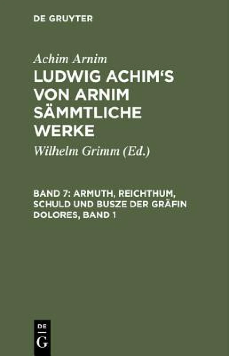 Armuth, Reichthum, Schuld und Busze der Gräfin Dolores, Band 1