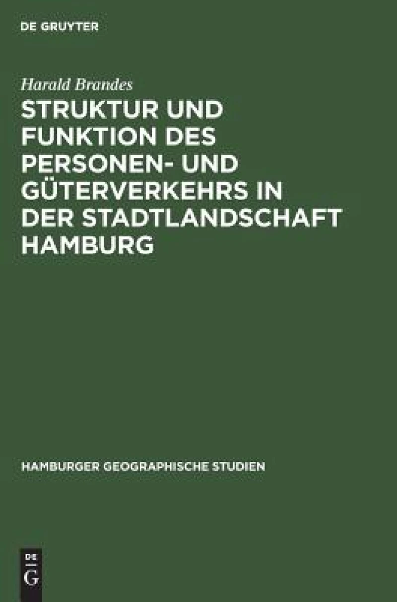Struktur Und Funktion Des Personen- Und Güterverkehrs in Der Stadtlandschaft Hamburg