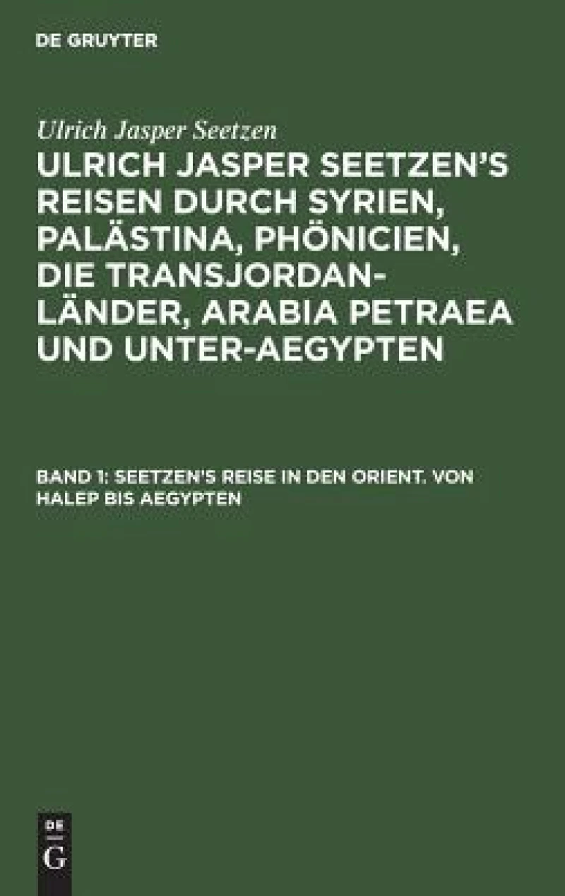Seetzen's Reise in den Orient. Von Halep bis Aegypten