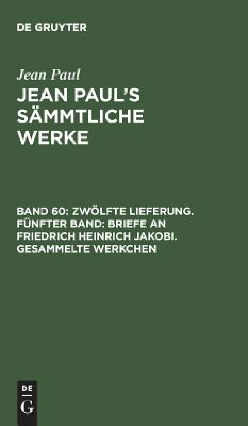 Zwölfte Lieferung. Fünfter Band: Briefe an Friedrich Heinrich Jakobi. Gesammelte Werkchen