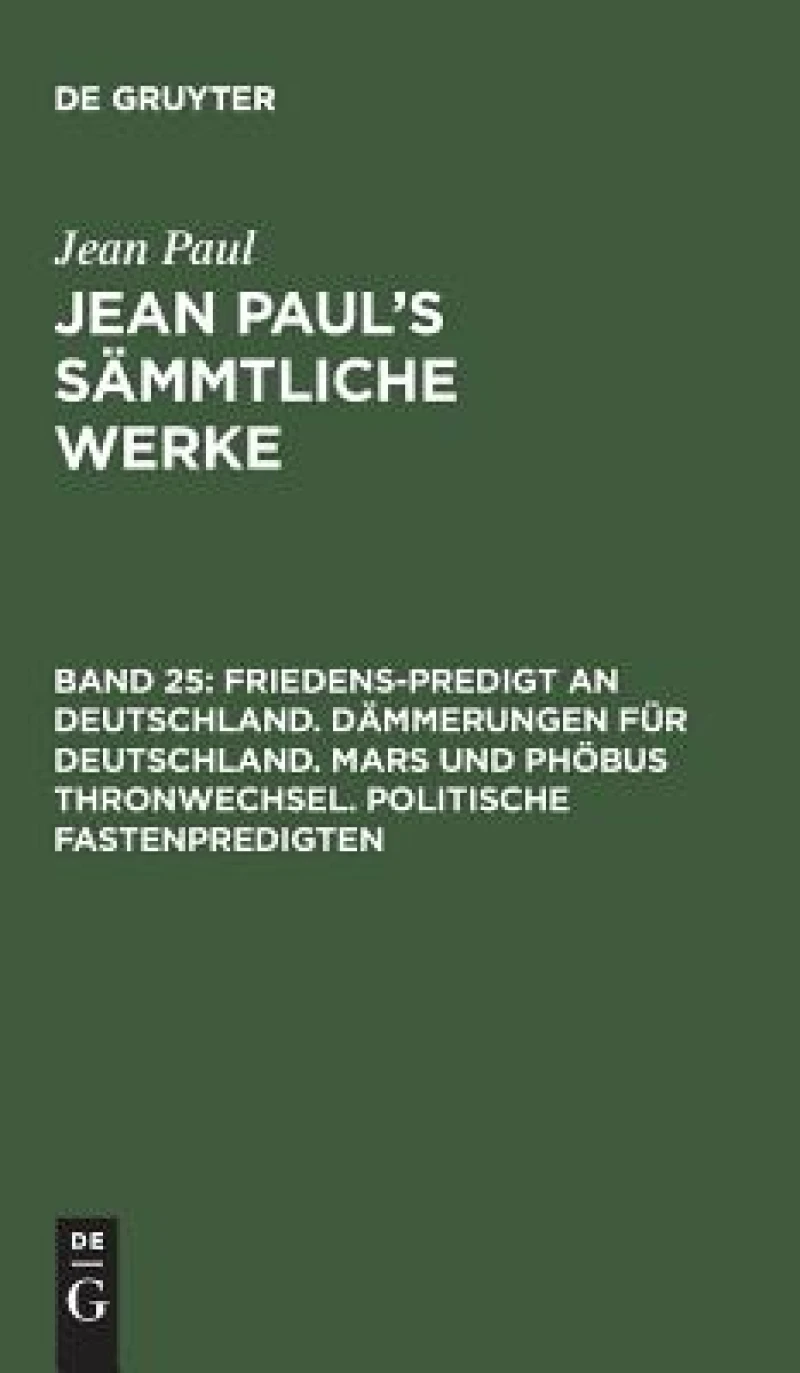Friedens-Predigt an Deutschland. Dämmerungen für Deutschland. Mars und Phöbus Thronwechsel. Politische Fastenpredigten