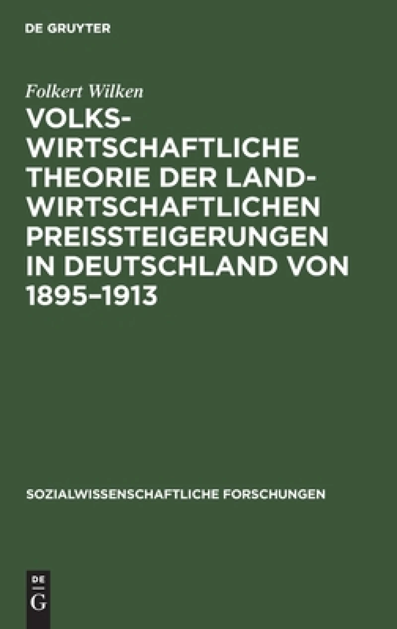 Volkswirtschaftliche Theorie der landwirtschaftlichen Preissteigerungen in Deutschland von 1895–1913