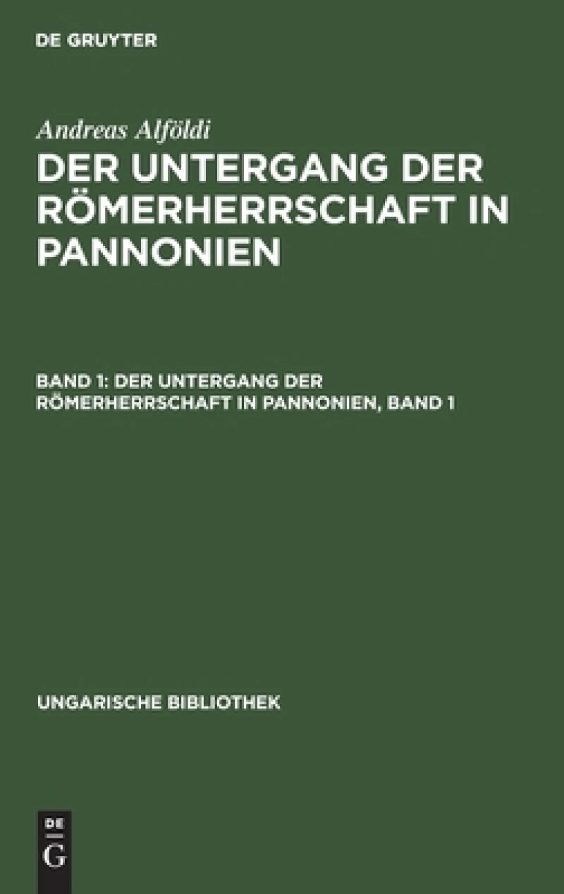 Untergang der Römerherrschaft in Pannonien, Band 1