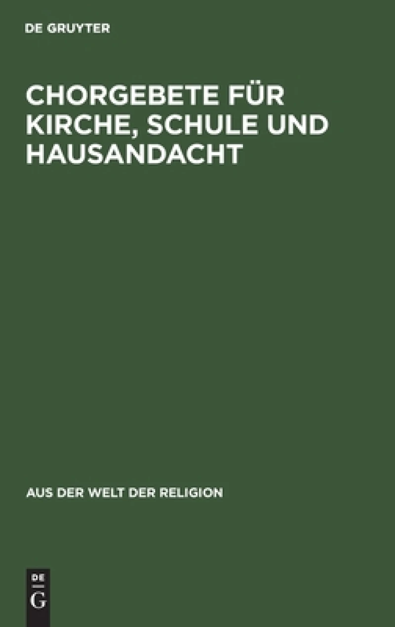 Chorgebete Für Kirche, Schule Und Hausandacht