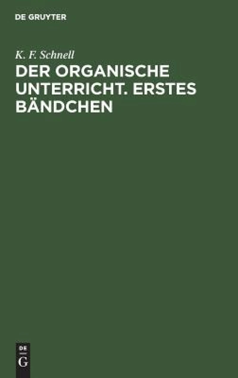 Organische Unterricht. Erstes Bändchen