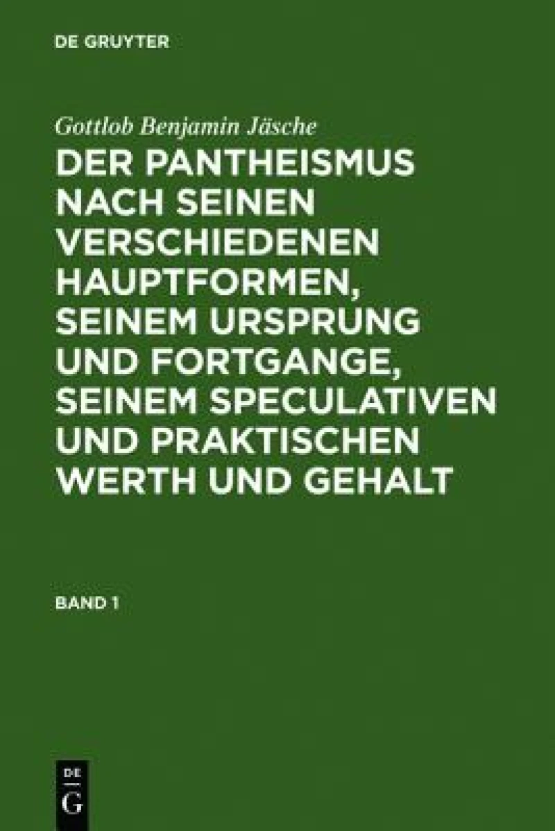 Pantheismus nach seinen verschiedenen Hauptformen, seinem Ursprung und Fortgange, seinem speculativen und praktischen Werth und Gehalt. Band 1
