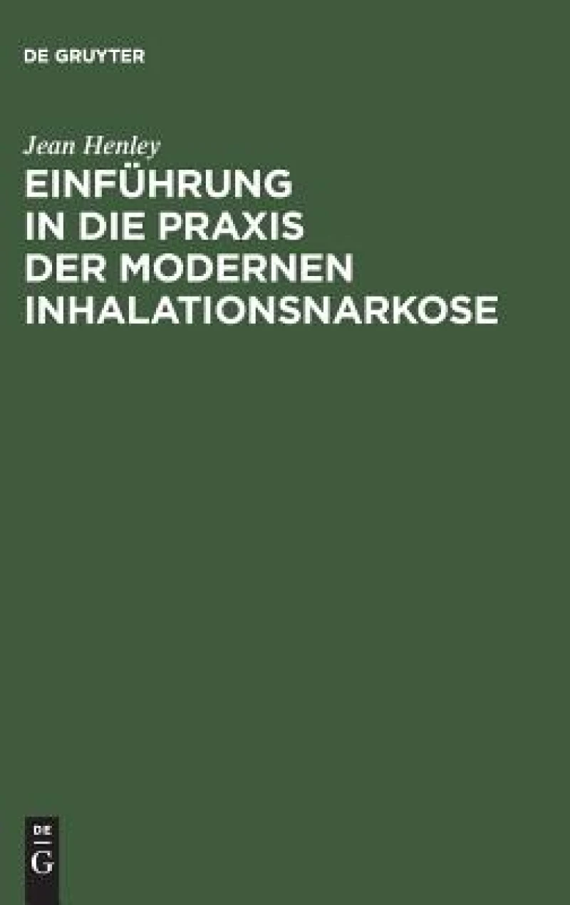 Einführung in Die Praxis Der Modernen Inhalationsnarkose