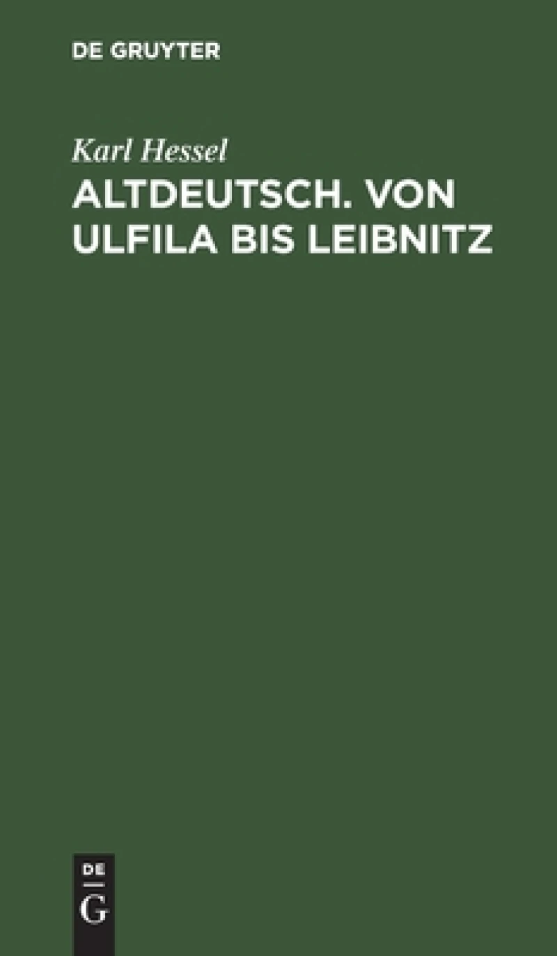 Altdeutsch. Von Ulfila bis Leibnitz