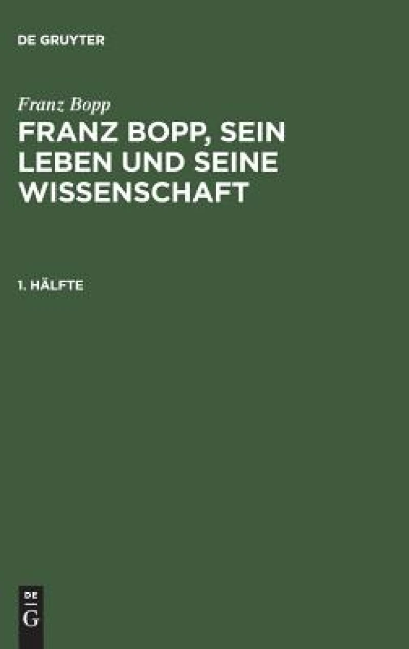 Franz Bopp, sein Leben und seine Wissenschaft. 1. Hälfte