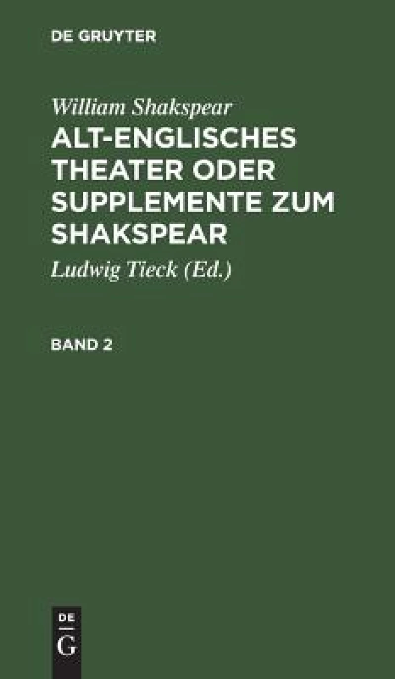 Alt-englisches Theater oder Supplemente zum Shakspear. Band 2