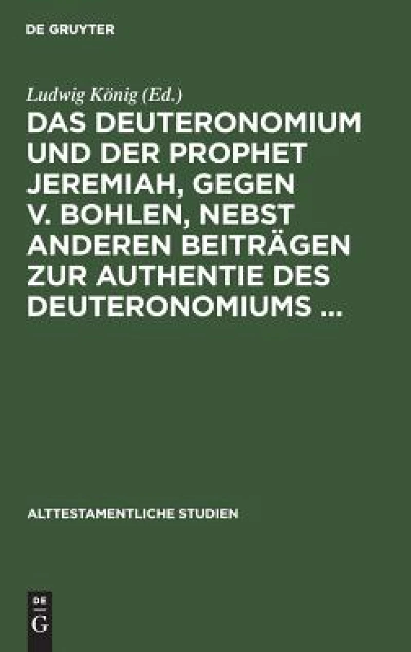 Deuteronomium und der Prophet Jeremiah, gegen v. Bohlen, nebst anderen Beiträgen zur Authentie des Deuteronomiums ...