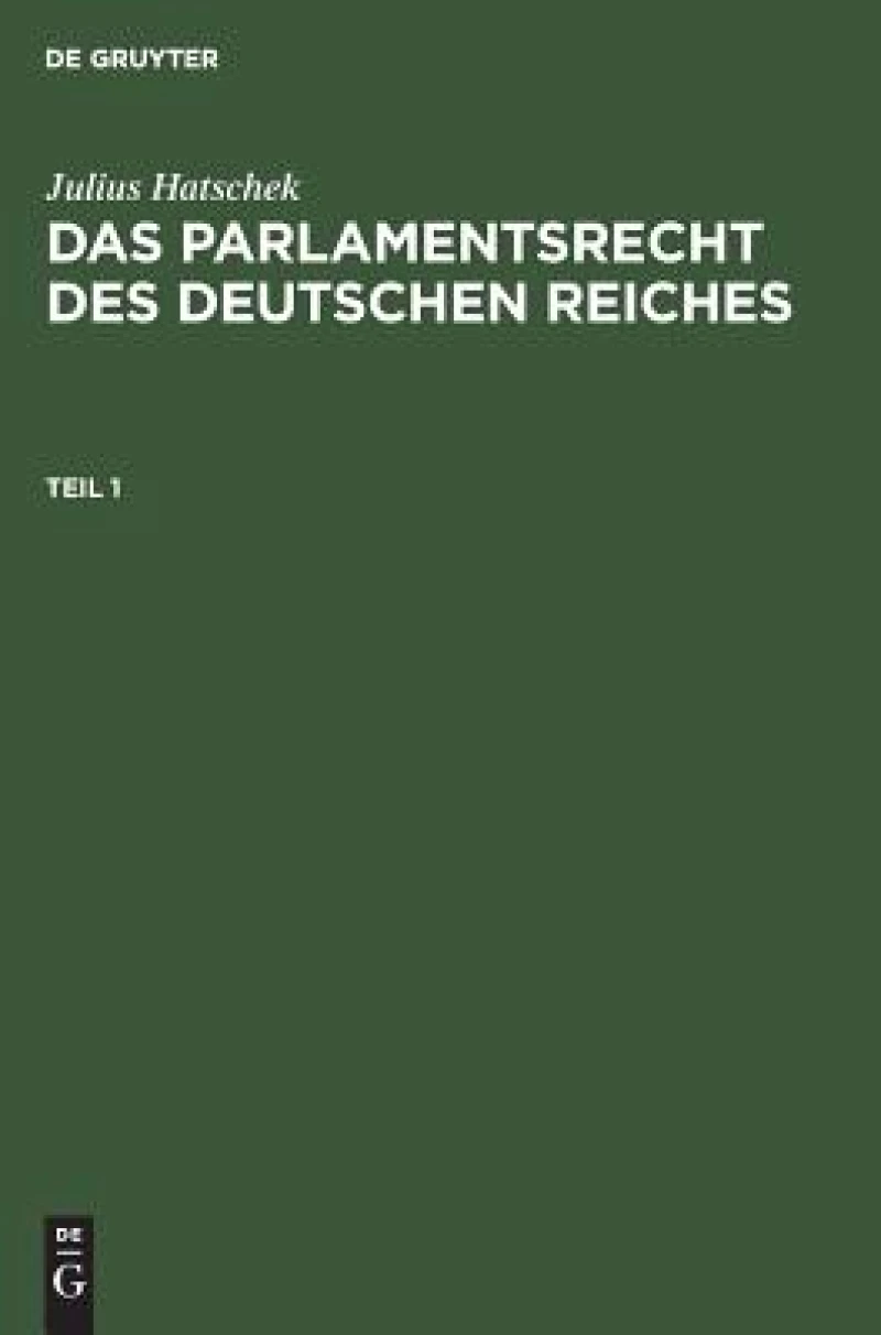 Das Parlamentsrecht des Deutschen Reiches. Teil 1
