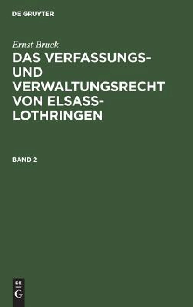 Verfassungs- und Verwaltungsrecht von Elsass-Lothringen. Band 2
