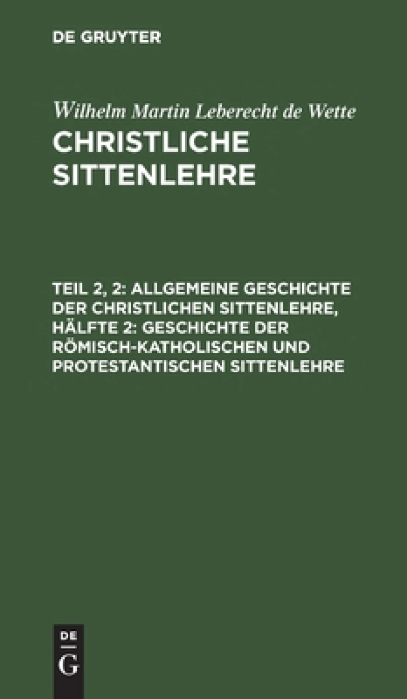 Allgemeine Geschichte der christlichen Sittenlehre, Hälfte 2: Geschichte der römisch-katholischen und protestantischen Sittenlehre