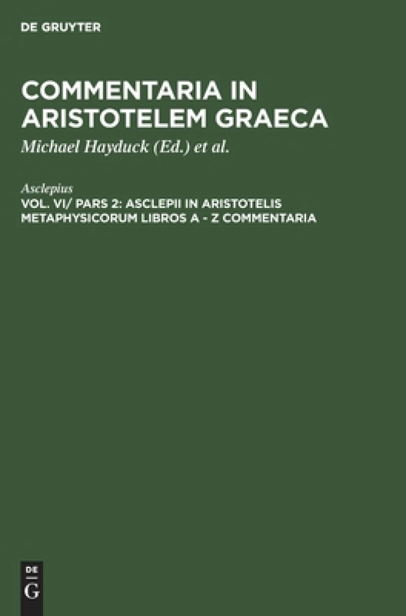 Asclepii in Aristotelis Metaphysicorum Libros a - Z Commentaria