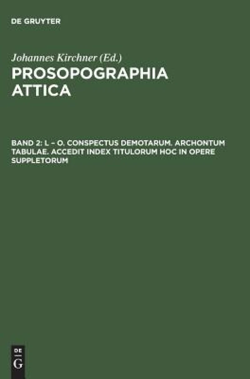L – O. Conspectus Demotarum. Archontum Tabulae. Accedit index Titulorum hoc in opere suppletorum