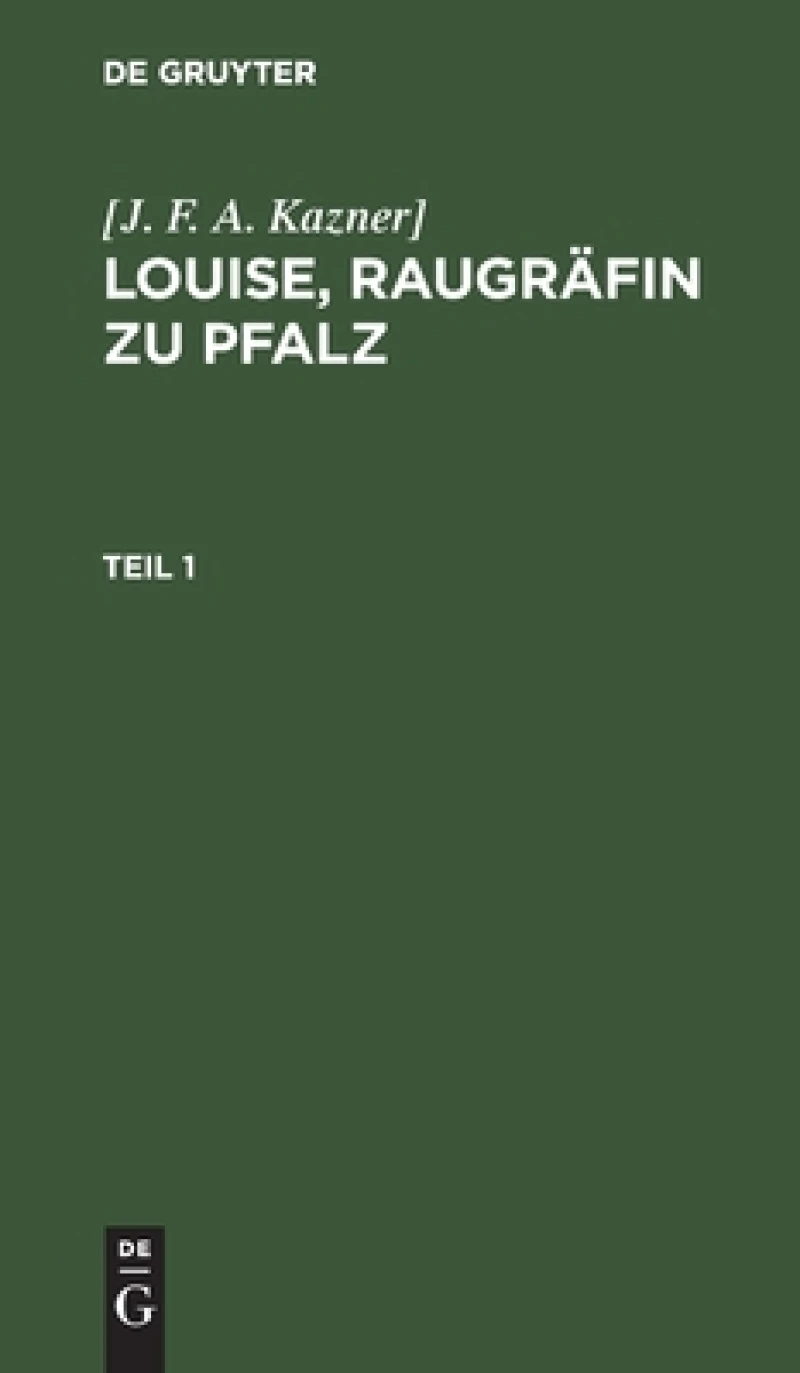 Louise, Raugräfin zu Pfalz. Teil 1