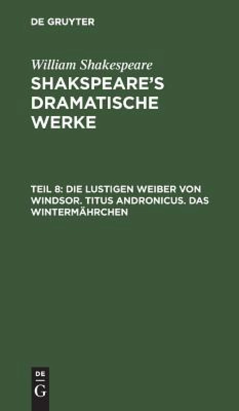 lustigen Weiber von Windsor. Titus Andronicus. Das Wintermährchen