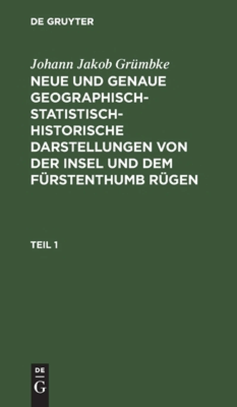 Neue und genaue geographisch-statistisch-historische Darstellungen von der Insel und dem Fürstenthumb Rügen. Teil 1