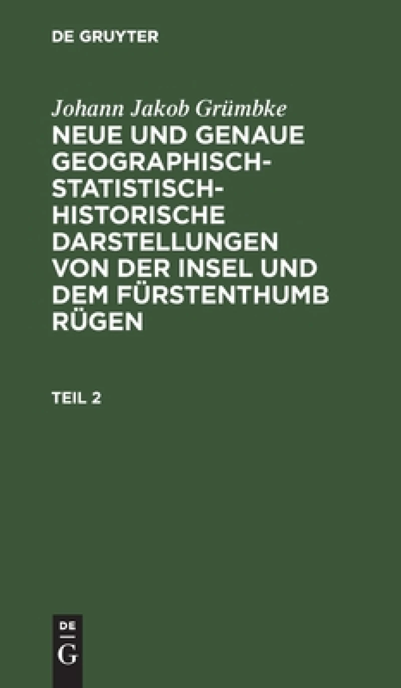 Neue und genaue geographisch-statistisch-historische Darstellungen von der Insel und dem Fürstenthumb Rügen. Teil 2