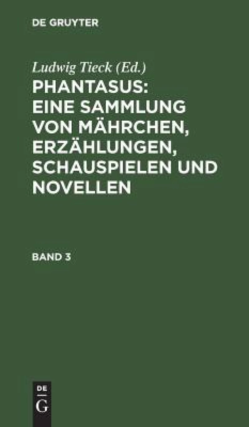 Phantasus: Eine Sammlung von Mährchen, Erzählungen, Schauspielen und Novellen