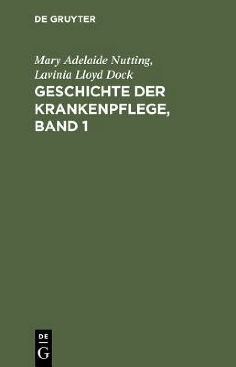 Geschichte Der Krankenpflege, Band 1