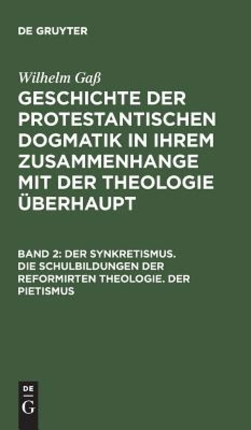 Synkretismus. Die Schulbildungen der reformirten Theologie. Der Pietismus