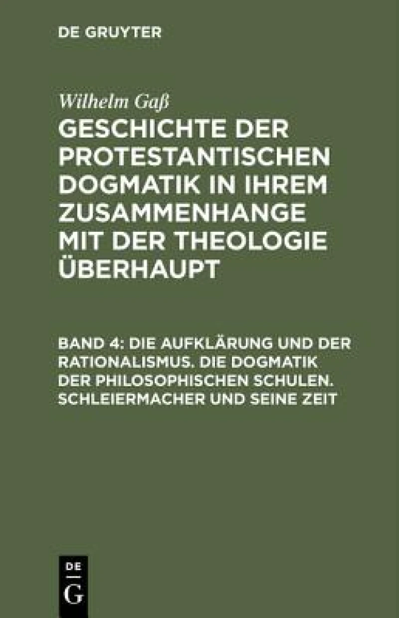Aufklärung und der Rationalismus. Die Dogmatik der philosophischen Schulen. Schleiermacher und seine Zeit