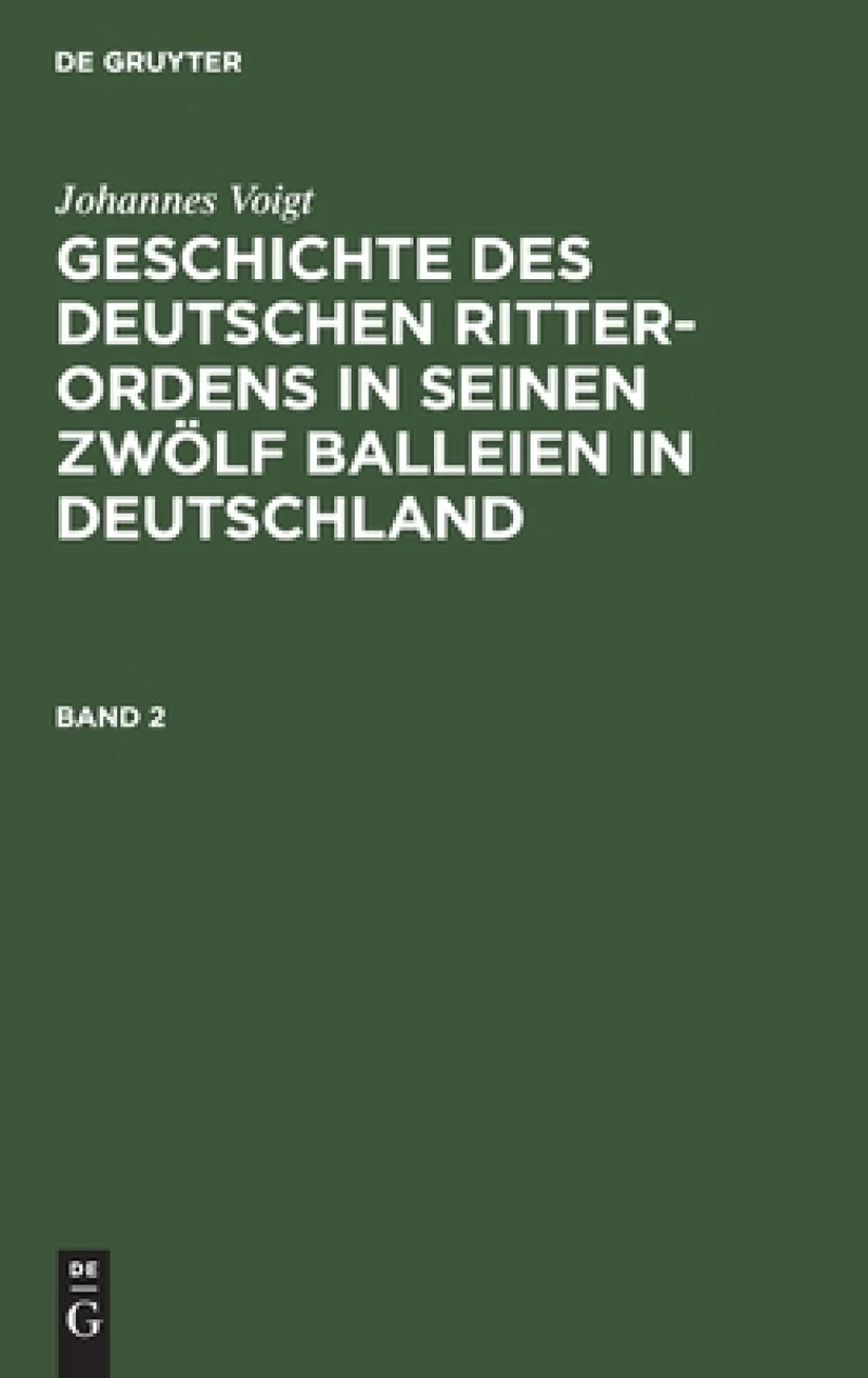 Geschichte des deutschen Ritter-Ordens in seinen zwölf Balleien in Deutschland. Band 2