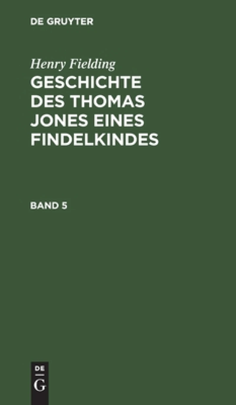 Geschichte des Thomas Jones eines Findelkindes. Band 5