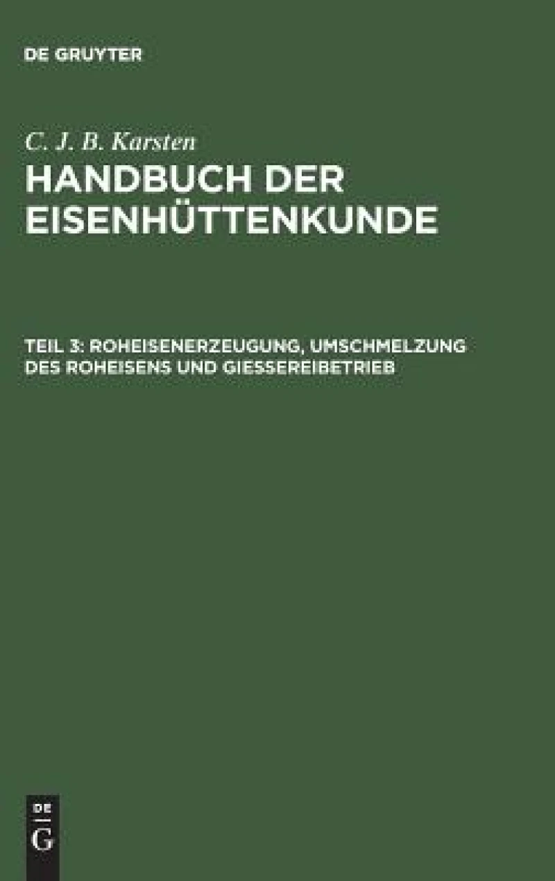 Roheisenerzeugung, Umschmelzung des Roheisens und Giessereibetrieb