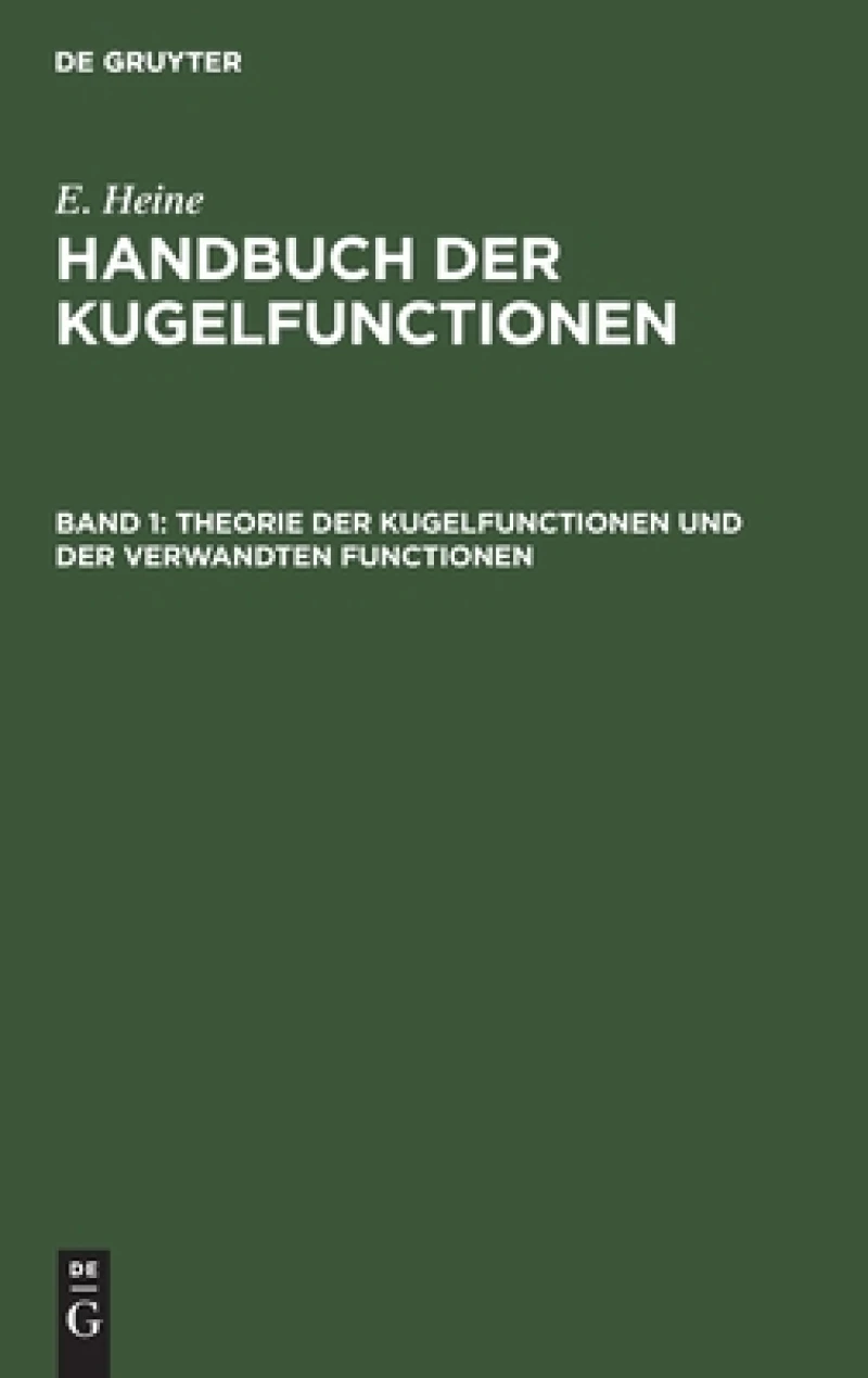 Theorie Der Kugelfunctionen Und Der Verwandten Functionen