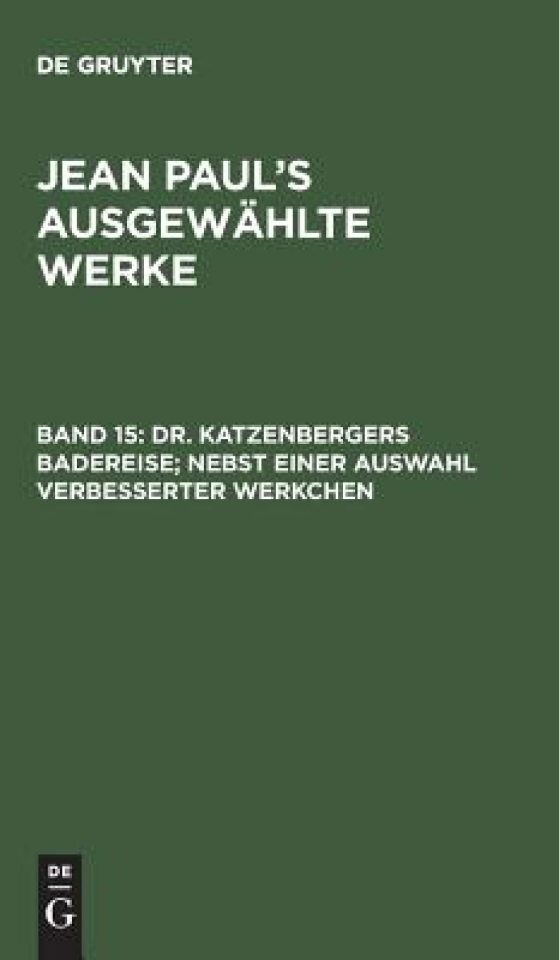 Dr. Katzenbergers Badereise; nebst einer Auswahl verbesserter Werkchen