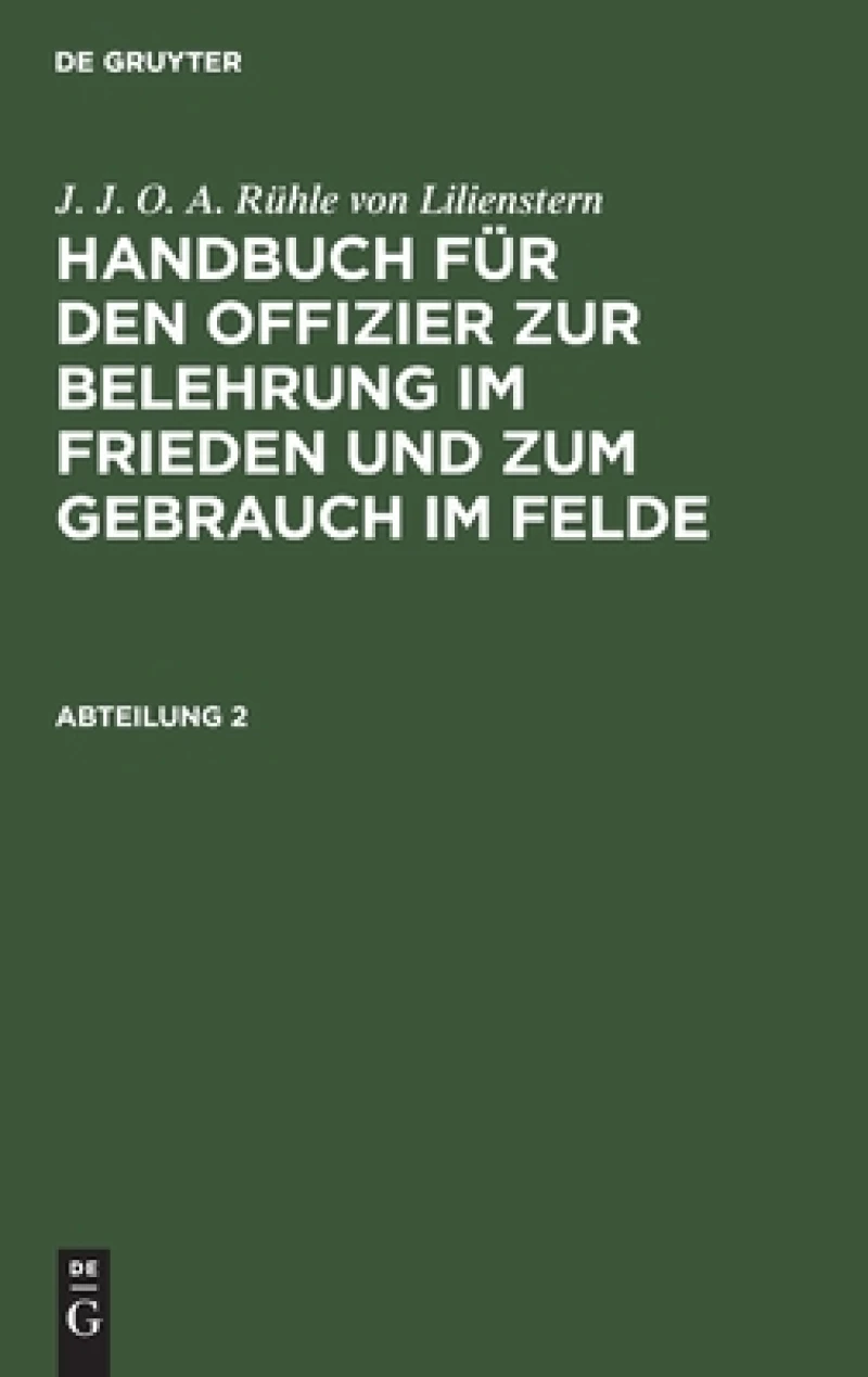 Handbuch für den Offizier zur Belehrung im Frieden und zum Gebrauch im Felde. Abteilung 2