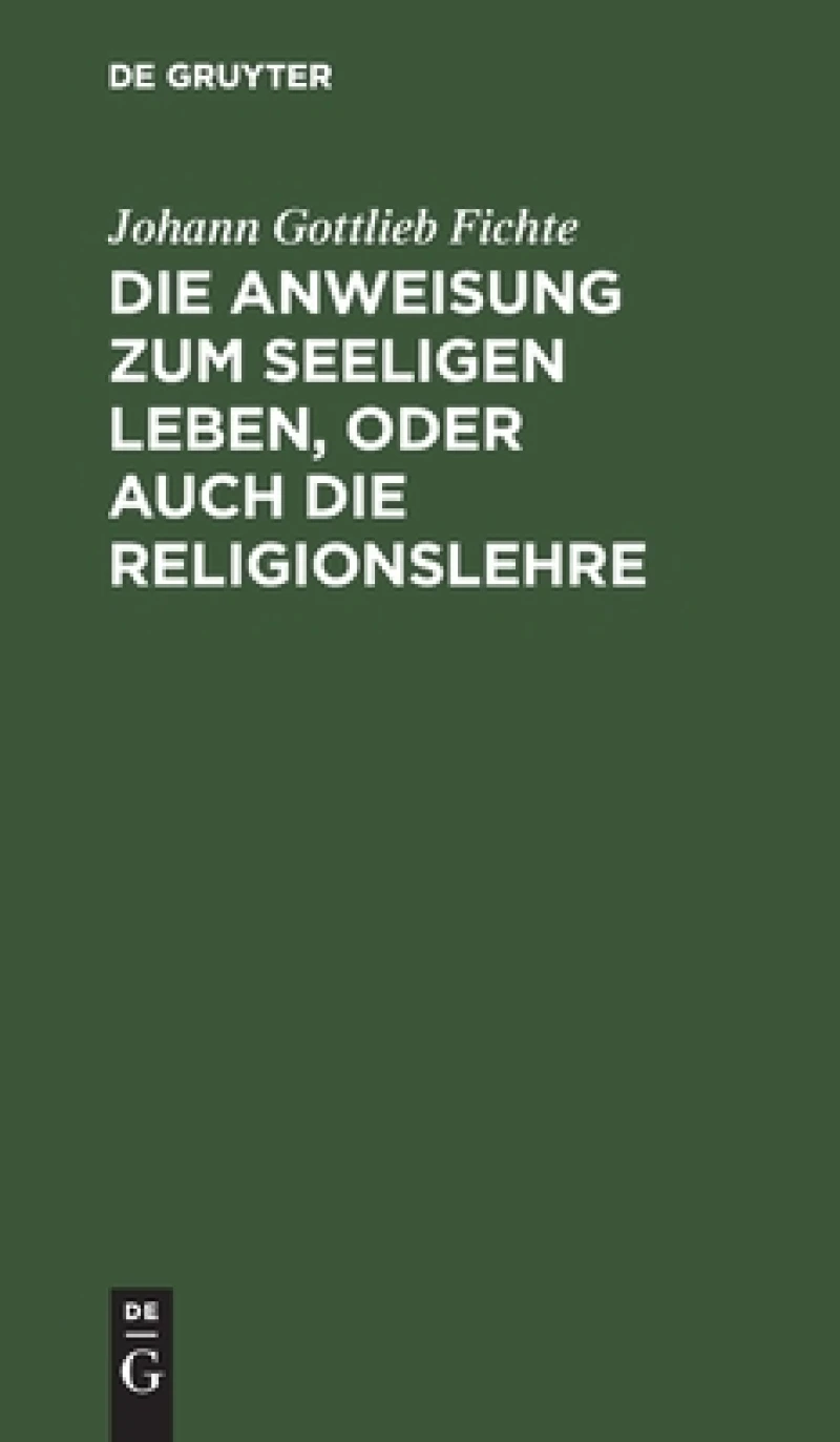 Anweisung zum seeligen Leben, oder auch die Religionslehre
