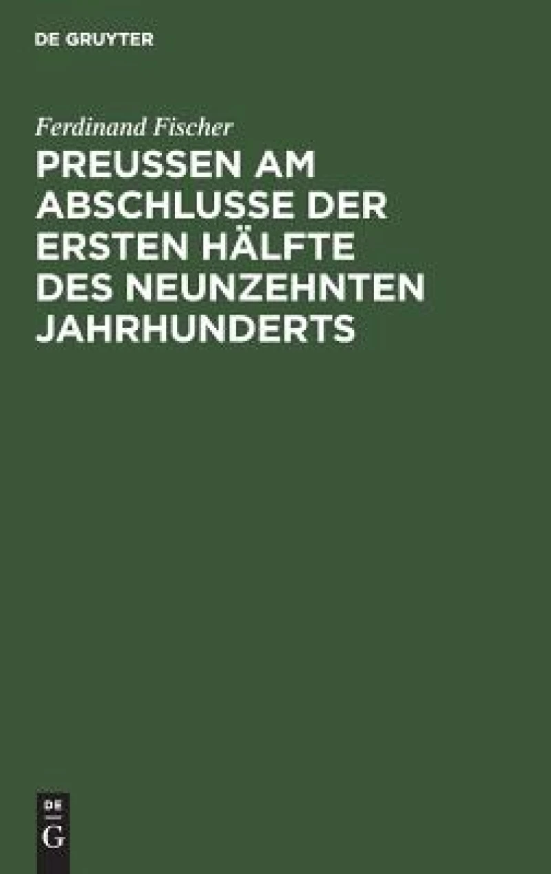 Preußen am Abschlusse der ersten Hälfte des neunzehnten Jahrhunderts