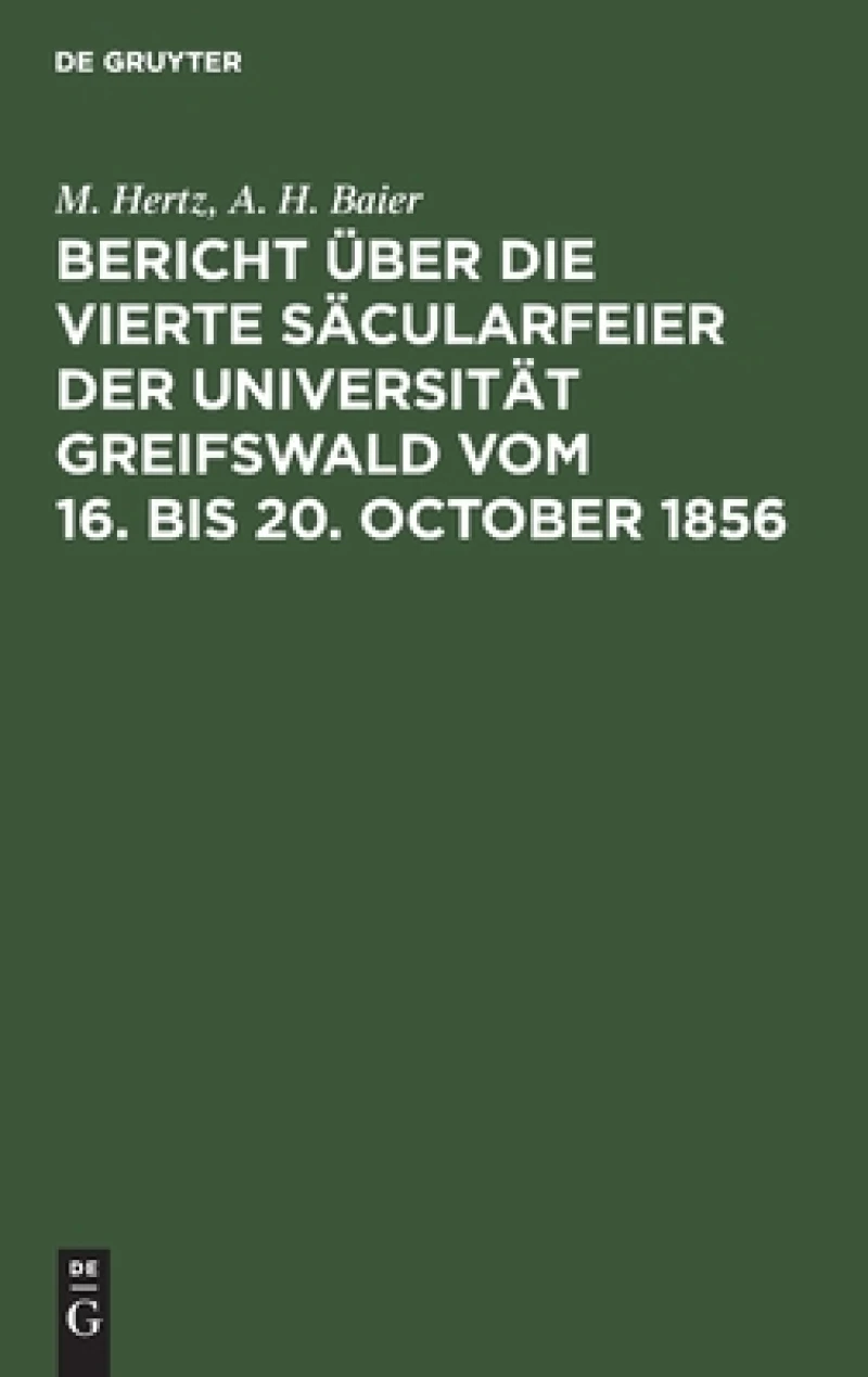 Bericht über die vierte Säcularfeier der Universität Greifswald vom 16. bis 20. October 1856
