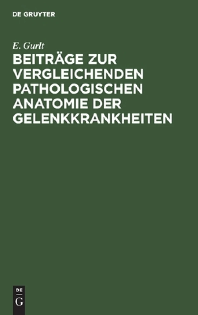 Beiträge Zur Vergleichenden Pathologischen Anatomie Der Gelenkkrankheiten
