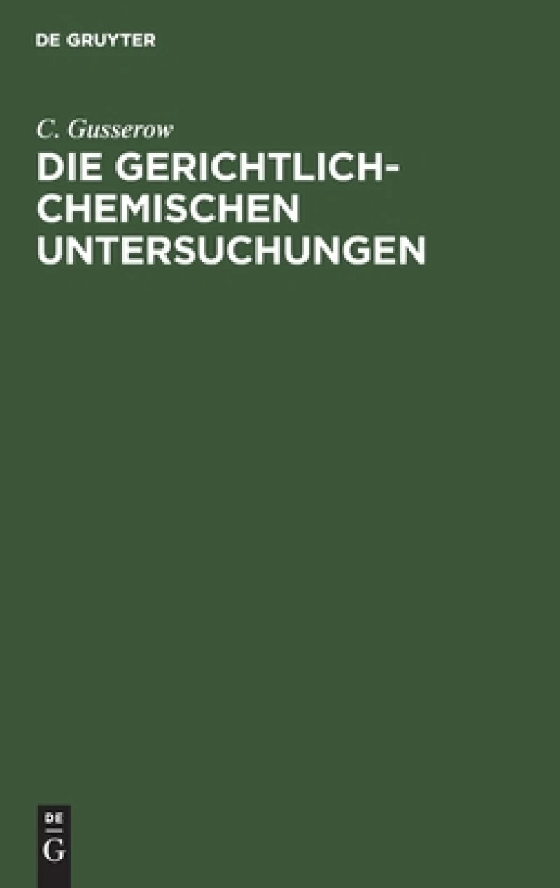 Die Gerichtlich-chemischen Untersuchungen