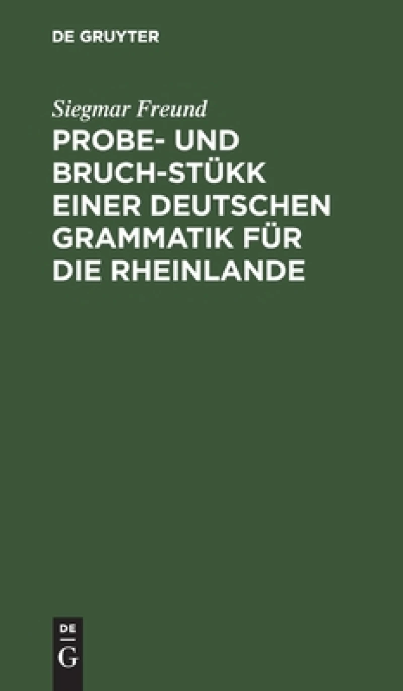 Probe- Und Bruch-stükk Einer Deutschen Grammatik Für Die Rheinlande