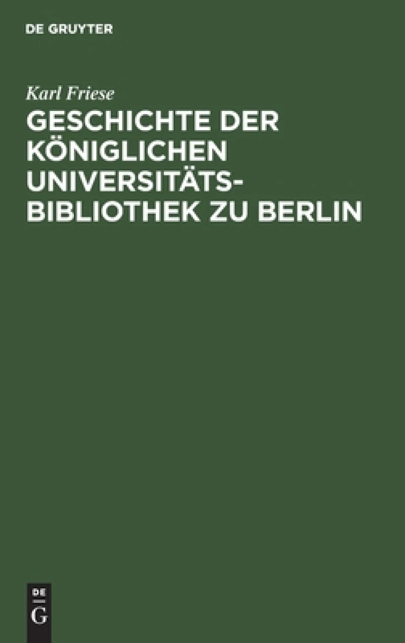 Geschichte Der Königlichen Universitäts-bibliothek Zu Berlin