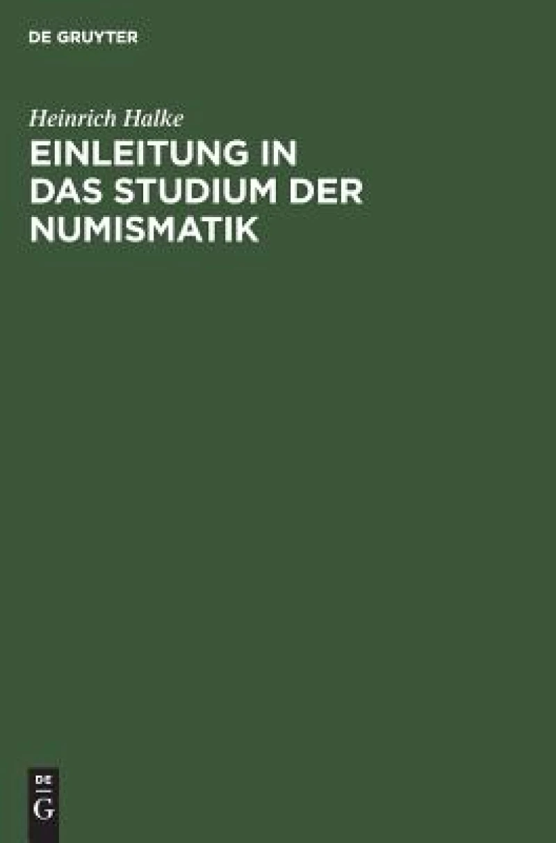 Einleitung in Das Studium Der Numismatik