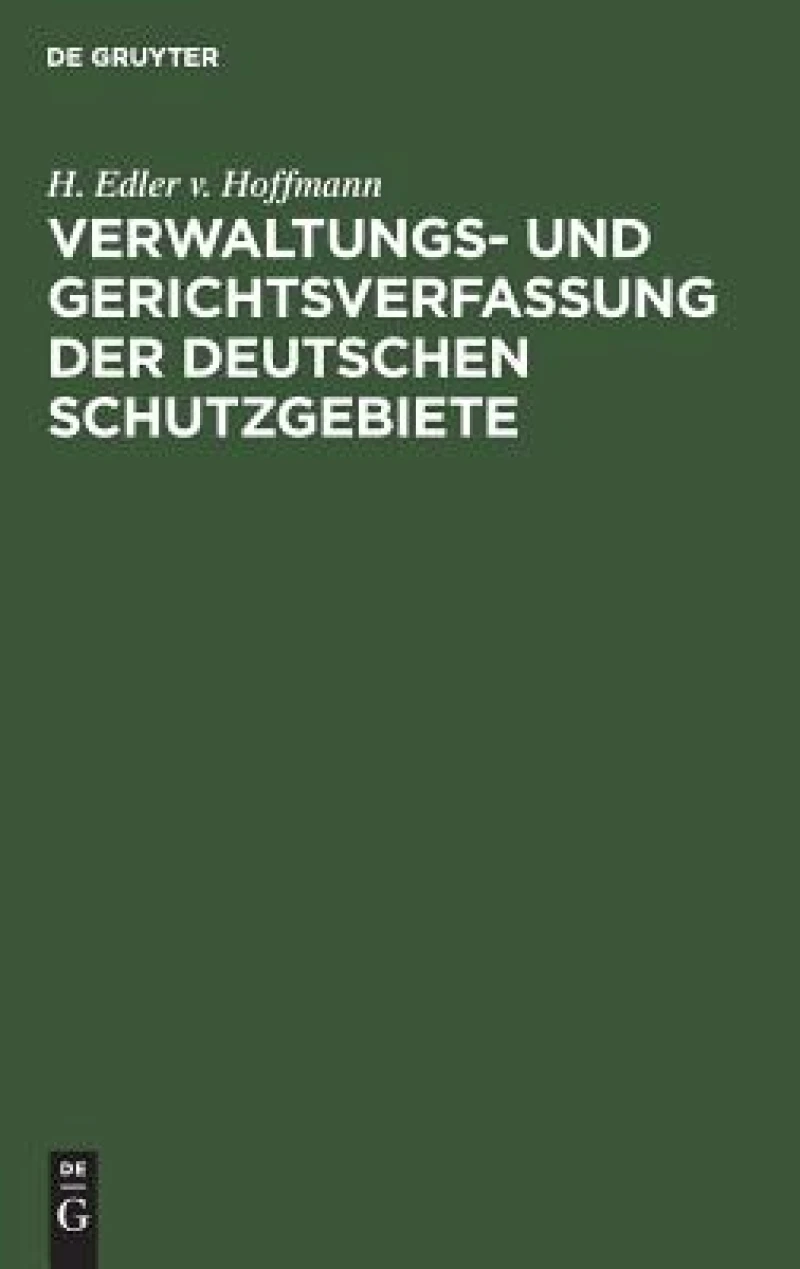 Verwaltungs- und Gerichtsverfassung der deutschen Schutzgebiete