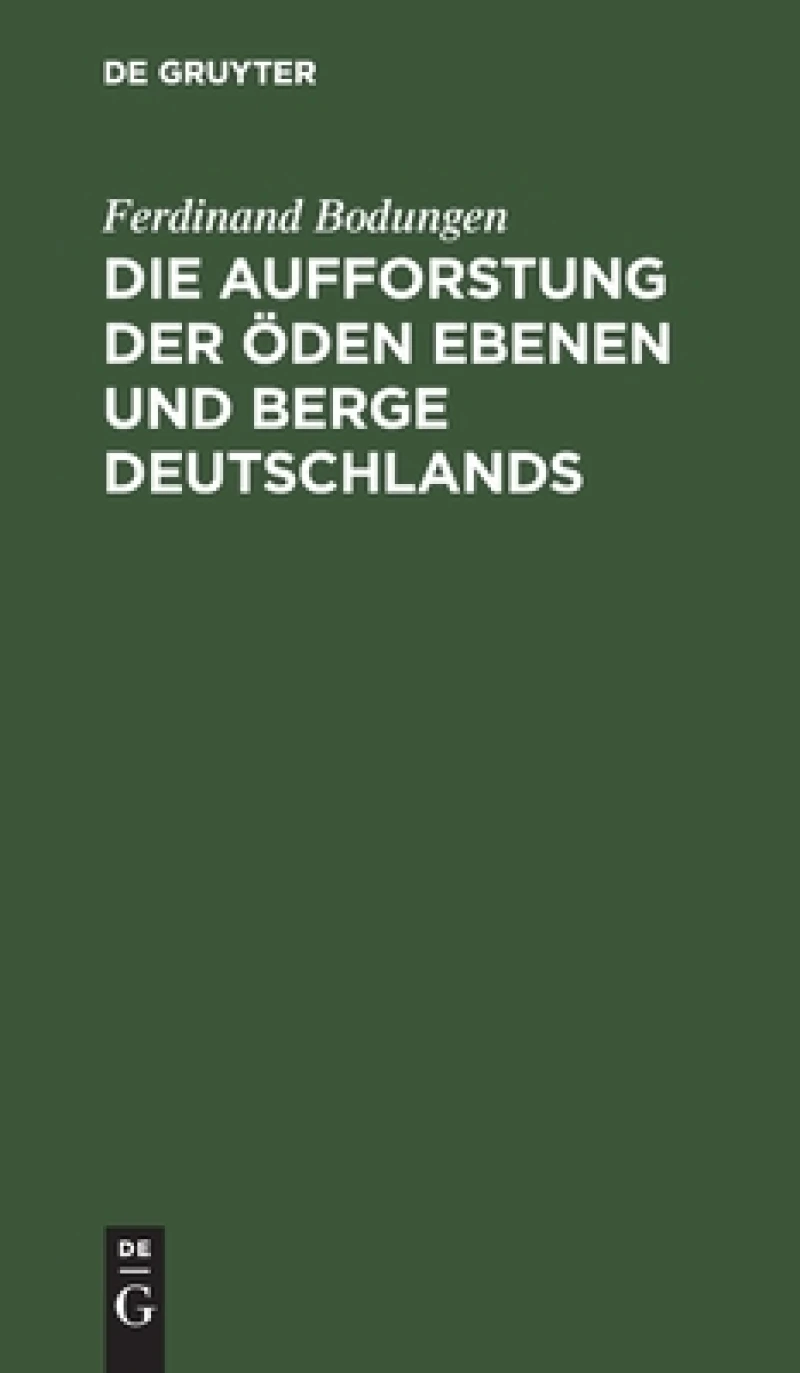 Aufforstung der öden Ebenen und Berge Deutschlands