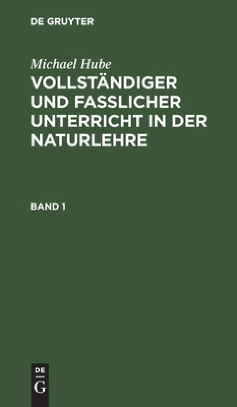 Vollständiger und fasslicher Unterricht in der Naturlehre. Band 1